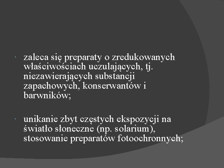  zaleca się preparaty o zredukowanych właściwościach uczulających, tj. niezawierających substancji zapachowych, konserwantów i