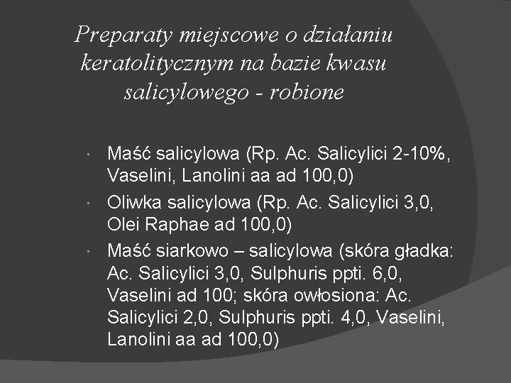 Preparaty miejscowe o działaniu keratolitycznym na bazie kwasu salicylowego - robione Maść salicylowa (Rp.