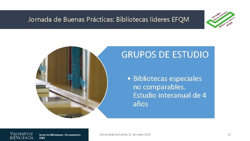 Jornada de Buenas Prácticas: Bibliotecas líderes EFQM GRUPOS DE ESTUDIO • Bibliotecas especiales no