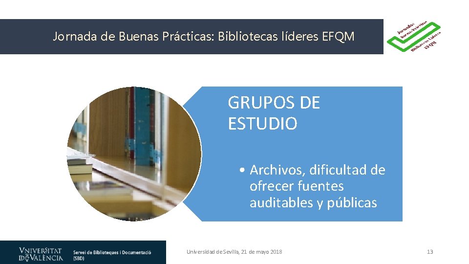 Jornada de Buenas Prácticas: Bibliotecas líderes EFQM GRUPOS DE ESTUDIO • Archivos, dificultad de