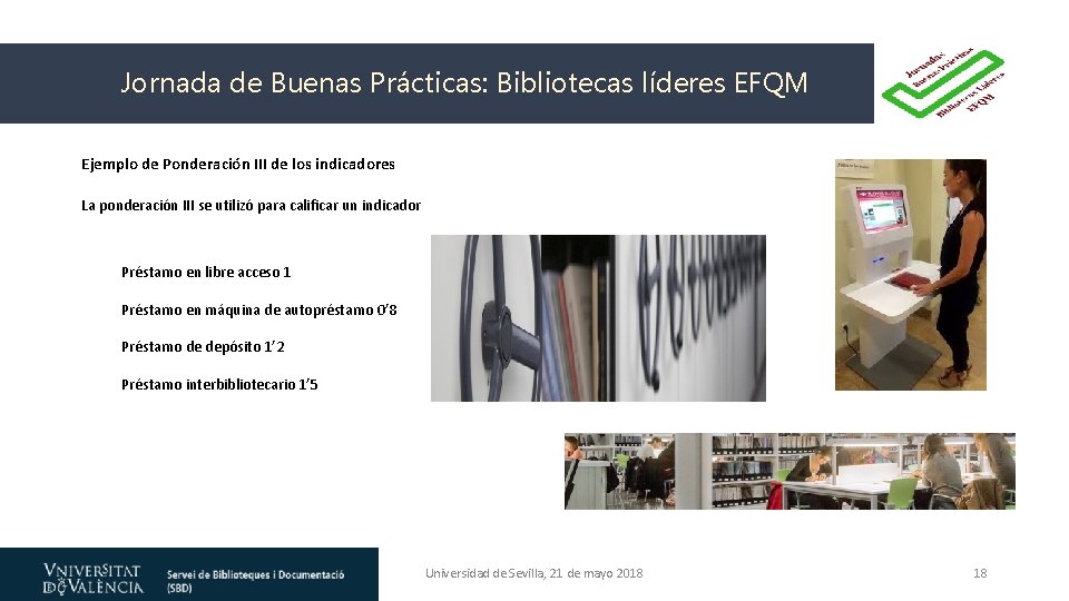 Jornada de Buenas Prácticas: Bibliotecas líderes EFQM Ejemplo de Ponderación III de los indicadores