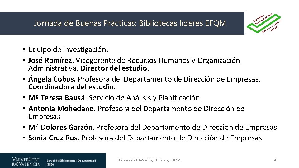 Jornada de Buenas Prácticas: Bibliotecas líderes EFQM • Equipo de investigación: • José Ramírez.