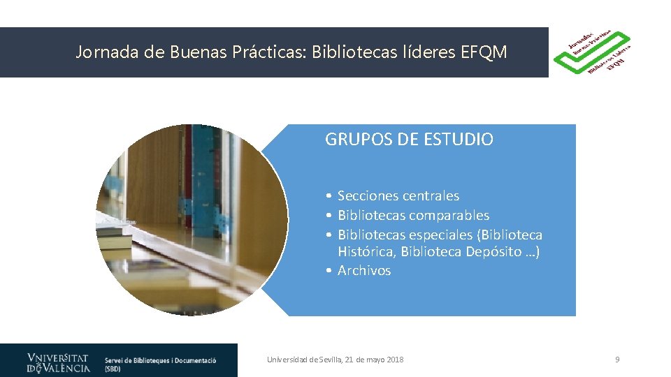 Jornada de Buenas Prácticas: Bibliotecas líderes EFQM GRUPOS DE ESTUDIO • Secciones centrales •