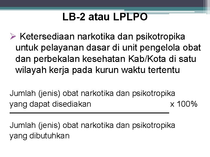 LB-2 atau LPLPO Ketersediaan narkotika dan psikotropika untuk pelayanan dasar di unit pengelola obat