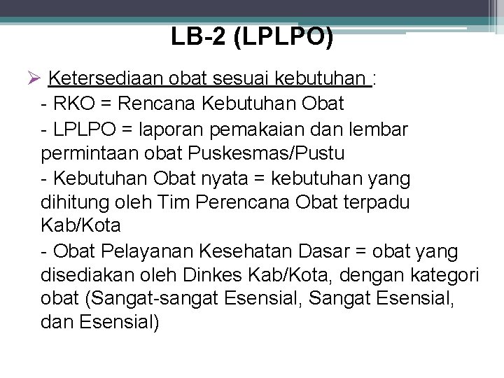 LB-2 (LPLPO) Ketersediaan obat sesuai kebutuhan : - RKO = Rencana Kebutuhan Obat -