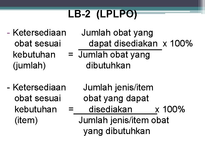 LB-2 (LPLPO) - Ketersediaan Jumlah obat yang obat sesuai dapat disediakan x 100% kebutuhan