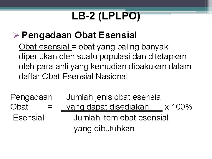 LB-2 (LPLPO) Pengadaan Obat Esensial : Obat esensial = obat yang paling banyak diperlukan