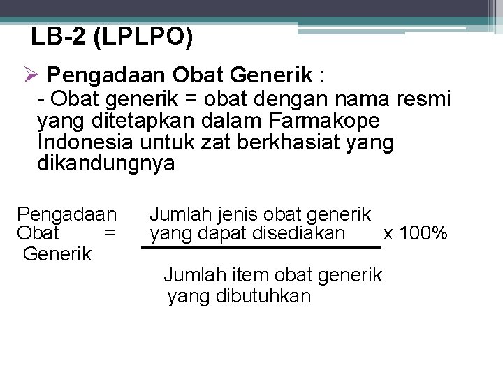 LB-2 (LPLPO) Pengadaan Obat Generik : - Obat generik = obat dengan nama resmi