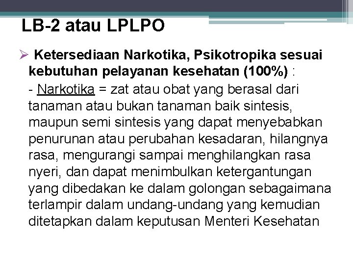 LB-2 atau LPLPO Ketersediaan Narkotika, Psikotropika sesuai kebutuhan pelayanan kesehatan (100%) : - Narkotika