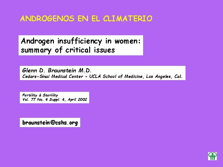 ANDROGENOS EN EL CLIMATERIO Androgen insufficiency in women: summary of critical issues Glenn D.