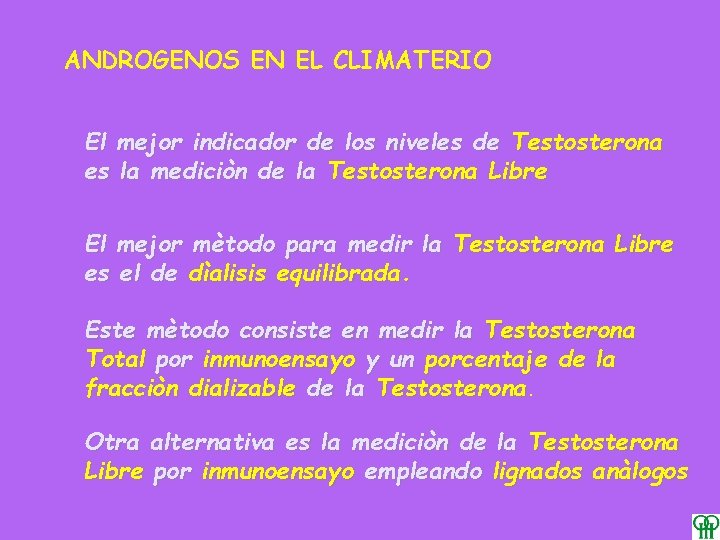 ANDROGENOS EN EL CLIMATERIO El mejor indicador de los niveles de Testosterona es la