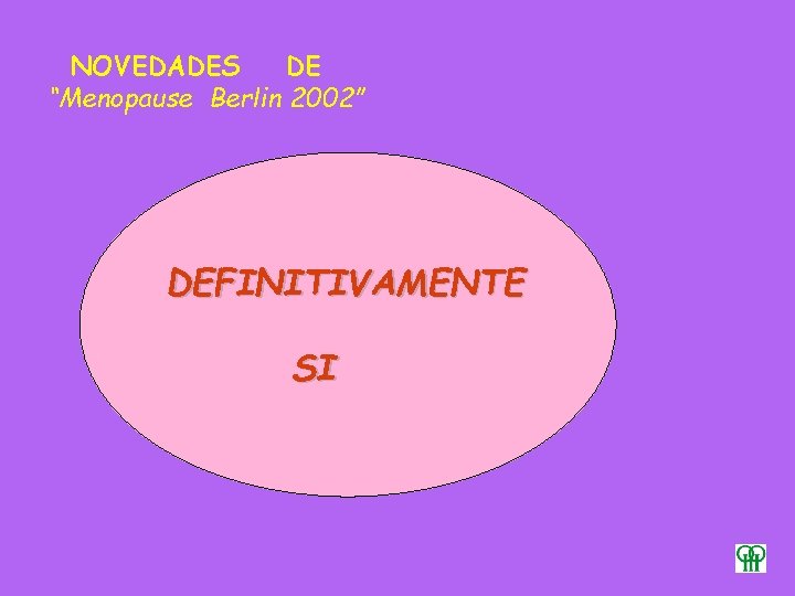 NOVEDADES DE “Menopause Berlin 2002” DEFINITIVAMENTE SI 