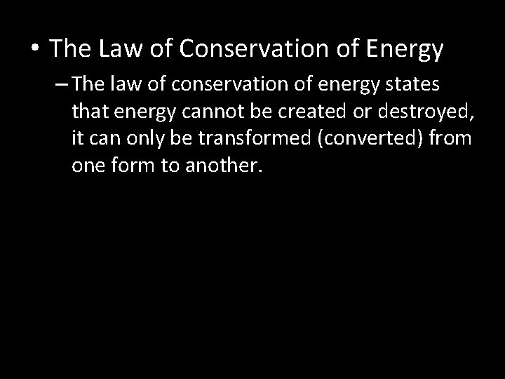  • The Law of Conservation of Energy – The law of conservation of