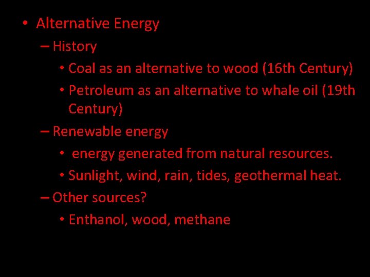  • Alternative Energy – History • Coal as an alternative to wood (16