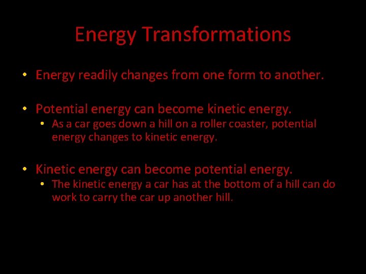 Energy Transformations • Energy readily changes from one form to another. • Potential energy