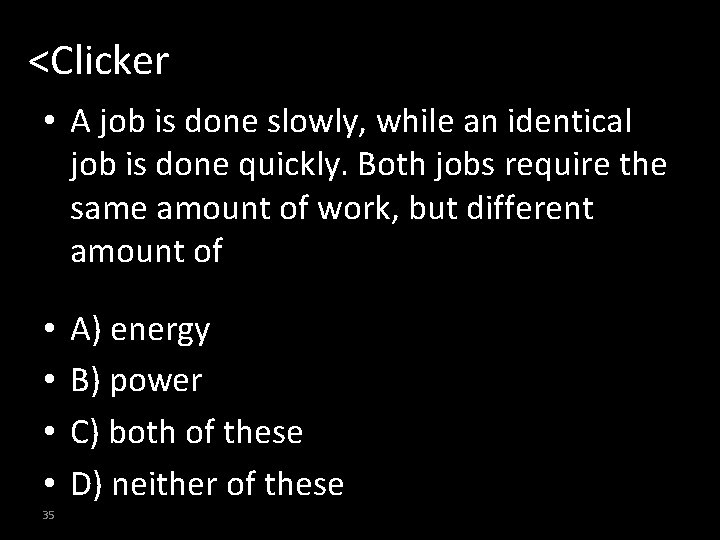 <Clicker • A job is done slowly, while an identical job is done quickly.