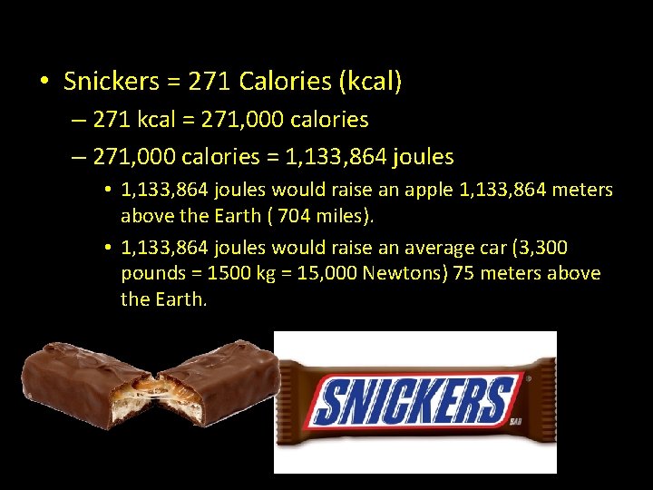  • Snickers = 271 Calories (kcal) – 271 kcal = 271, 000 calories