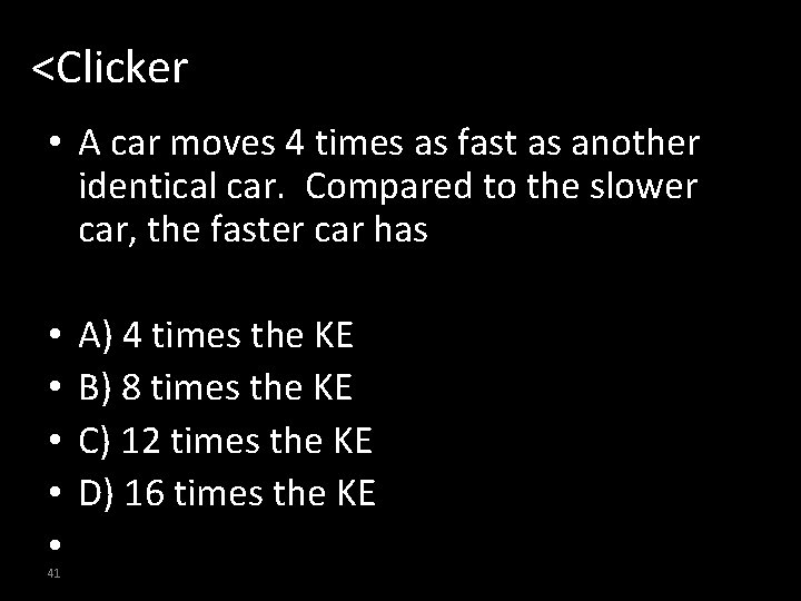 <Clicker • A car moves 4 times as fast as another identical car. Compared
