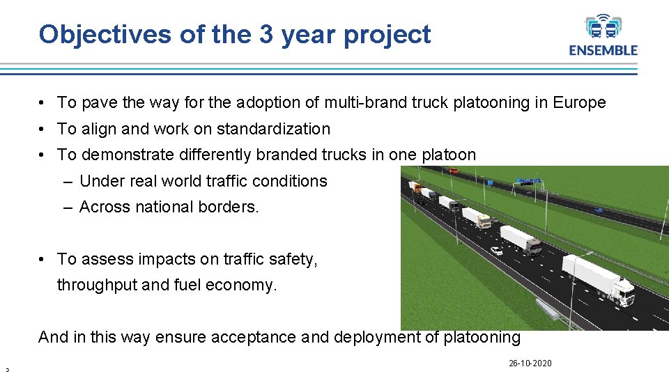 Objectives of the 3 year project • To pave the way for the adoption