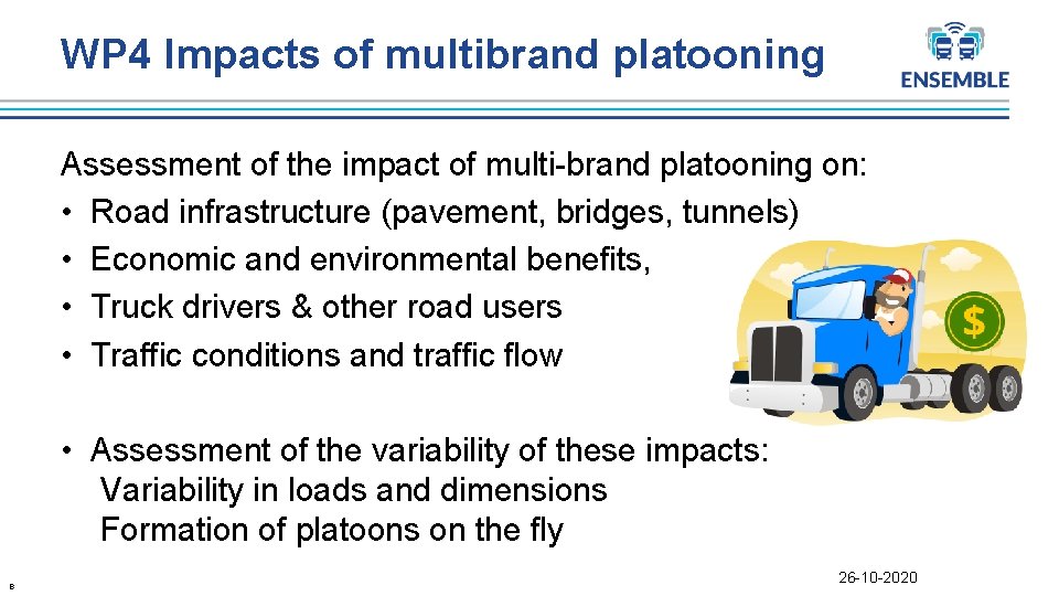 WP 4 Impacts of multibrand platooning Assessment of the impact of multi-brand platooning on: