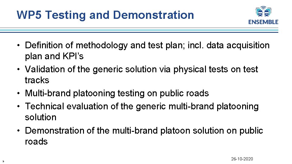 WP 5 Testing and Demonstration • Definition of methodology and test plan; incl. data