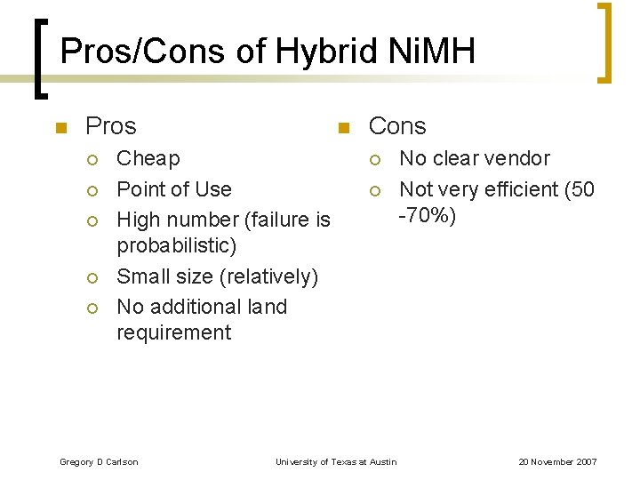 Pros/Cons of Hybrid Ni. MH n Pros ¡ ¡ ¡ n Cheap Point of