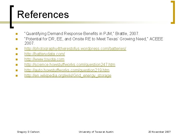 References n n n n “Quantifying Demand Response Benefits in PJM, ” Brattle, 2007.