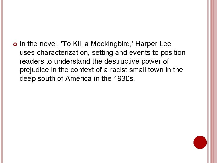  In the novel, ‘To Kill a Mockingbird, ’ Harper Lee uses characterization, setting