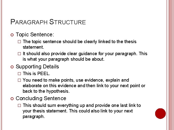 PARAGRAPH STRUCTURE Topic Sentence: The topic sentence should be clearly linked to thesis statement.