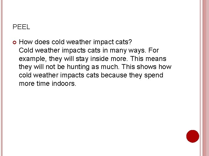 PEEL How does cold weather impact cats? Cold weather impacts cats in many ways.