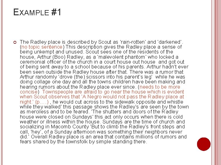 EXAMPLE #1 The Radley place is described by Scout as ‘rain-rotten’ and ‘darkened’. (no