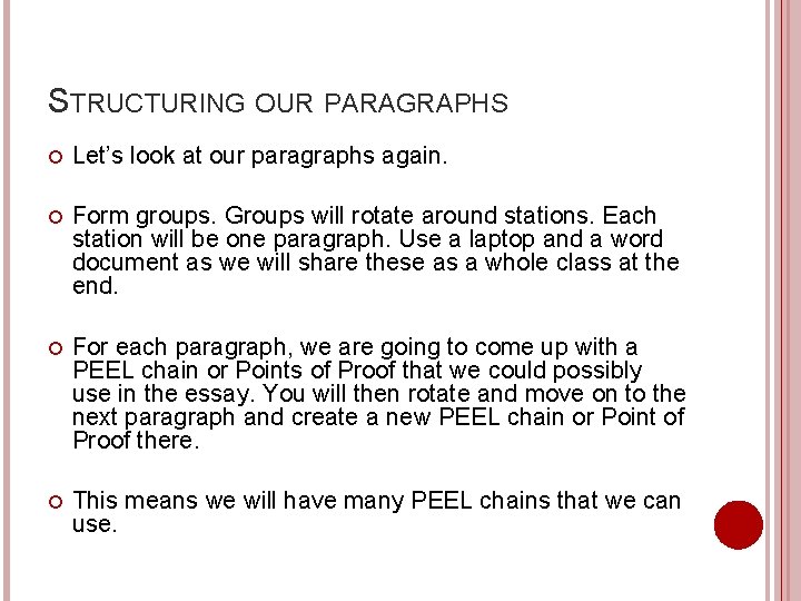 STRUCTURING OUR PARAGRAPHS Let’s look at our paragraphs again. Form groups. Groups will rotate