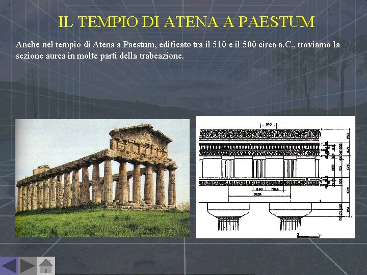 IL TEMPIO DI ATENA A PAESTUM Anche nel tempio di Atena a Paestum, edificato