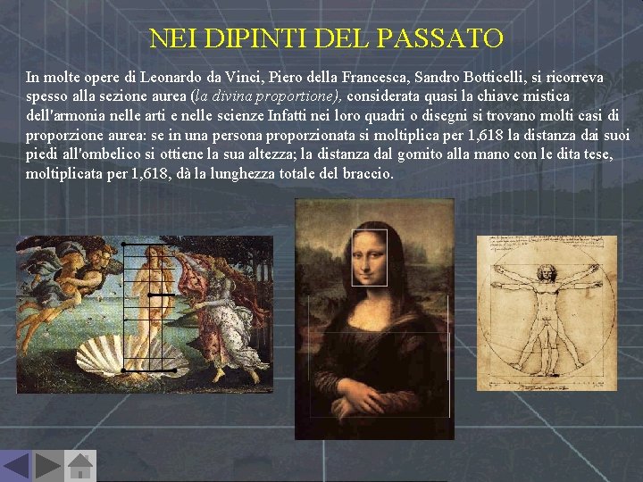 NEI DIPINTI DEL PASSATO In molte opere di Leonardo da Vinci, Piero della Francesca,
