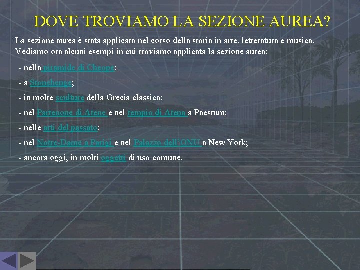 DOVE TROVIAMO LA SEZIONE AUREA? La sezione aurea è stata applicata nel corso della