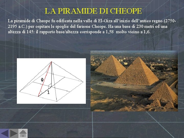 LA PIRAMIDE DI CHEOPE La piramide di Cheope fu edificata nella valle di El-Giza