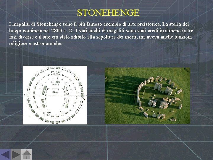STONEHENGE I megaliti di Stonehenge sono il più famoso esempio di arte preistorica. La