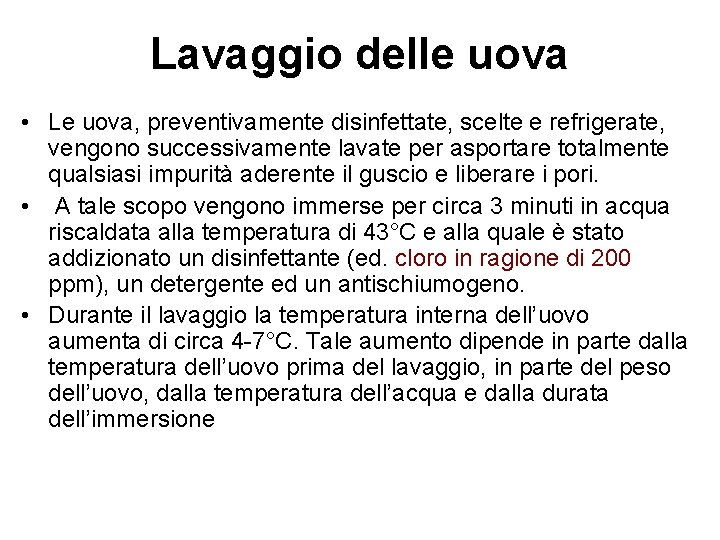 Lavaggio delle uova • Le uova, preventivamente disinfettate, scelte e refrigerate, vengono successivamente lavate