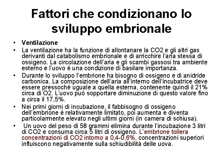 Fattori che condizionano lo sviluppo embrionale • Ventilazione • La ventilazione ha la funzione