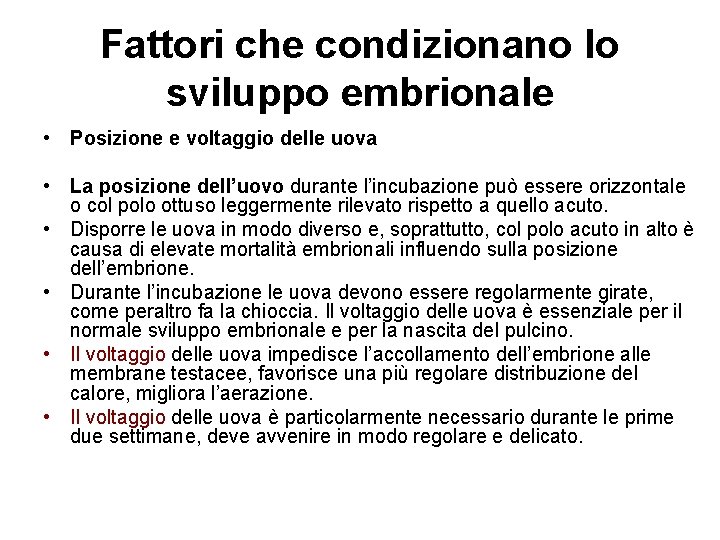 Fattori che condizionano lo sviluppo embrionale • Posizione e voltaggio delle uova • La