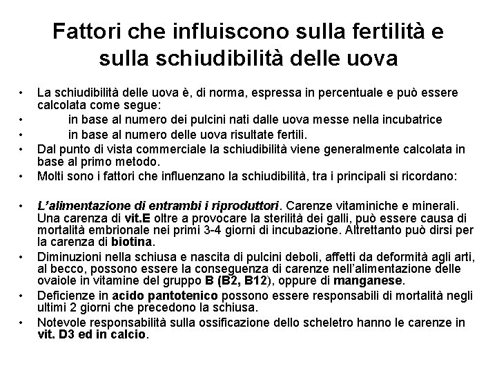 Fattori che influiscono sulla fertilità e sulla schiudibilità delle uova • • • La