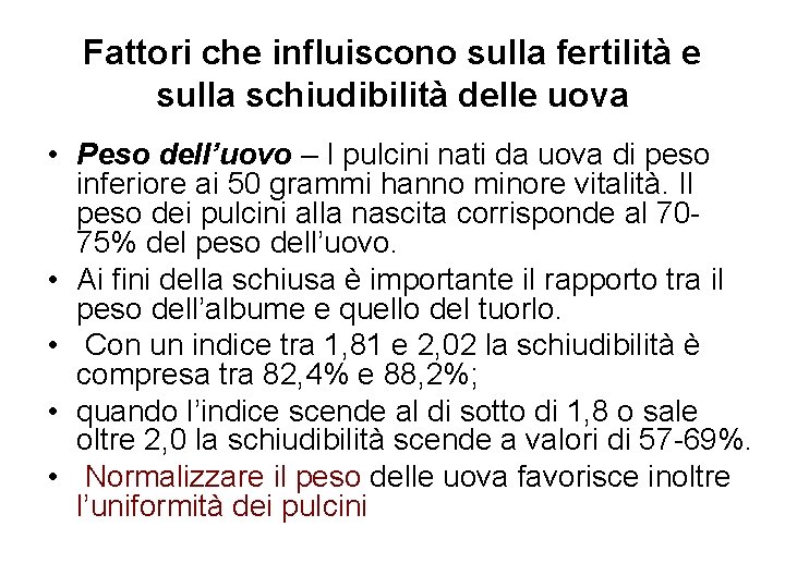 Fattori che influiscono sulla fertilità e sulla schiudibilità delle uova • Peso dell’uovo –