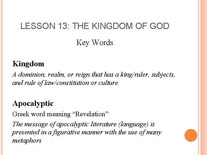 LESSON 13: THE KINGDOM OF GOD Key Words Kingdom A dominion, realm, or reign