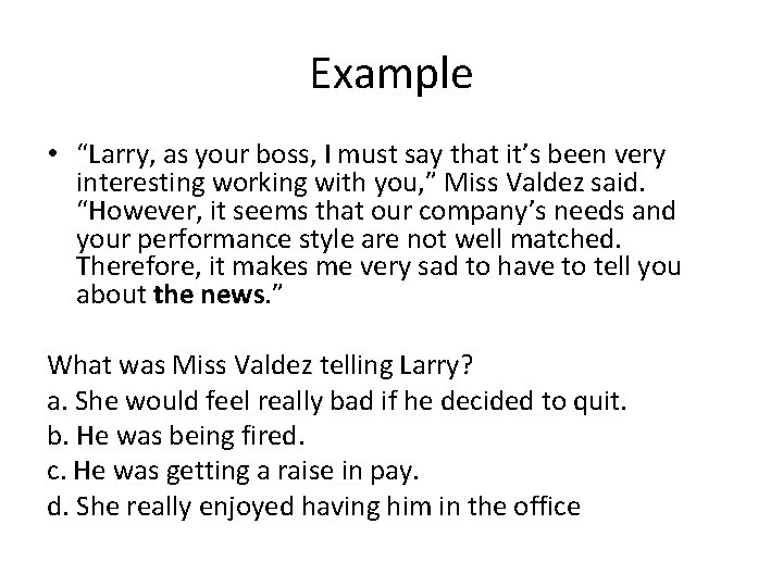 Example • “Larry, as your boss, I must say that it’s been very interesting