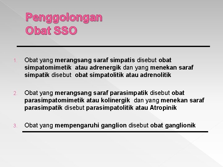 Penggolongan Obat SSO 1. Obat yang merangsang saraf simpatis disebut obat simpatomimetik atau adrenergik