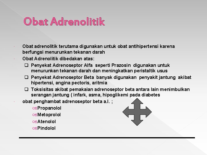 Obat Adrenolitik Obat adrenolitik terutama digunakan untuk obat antihipertensi karena berfungsi menurunkan tekanan darah