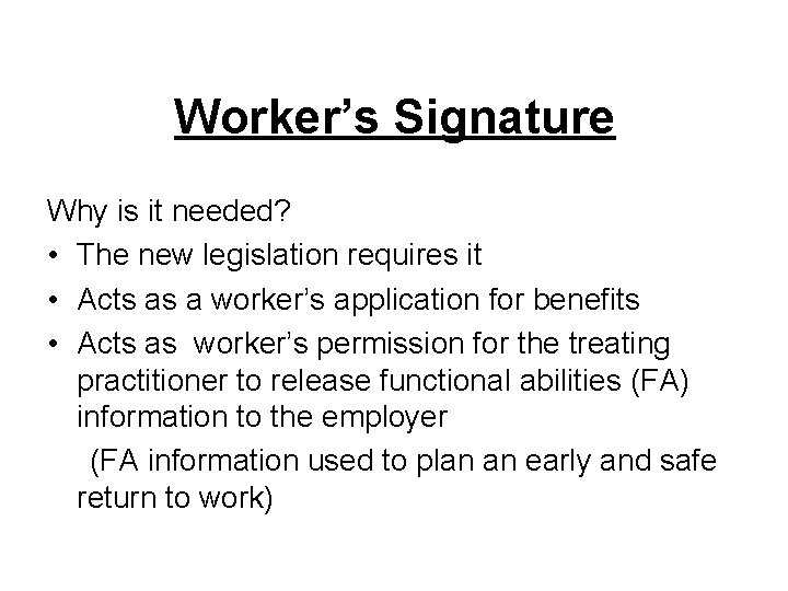 Worker’s Signature Why is it needed? • The new legislation requires it • Acts