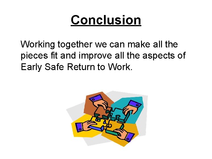 Conclusion Working together we can make all the pieces fit and improve all the