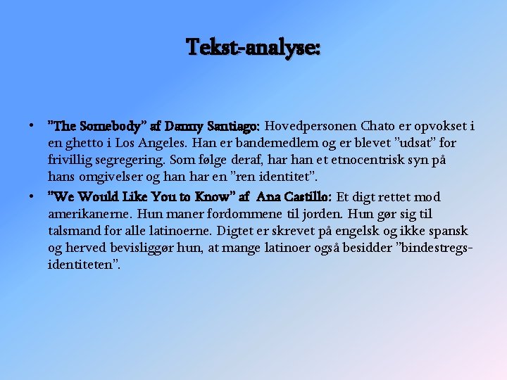 Tekst-analyse: • ”The Somebody” af Danny Santiago: Hovedpersonen Chato er opvokset i en ghetto