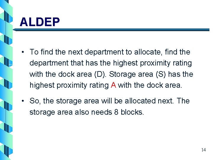 ALDEP • To find the next department to allocate, find the department that has